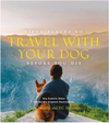 50 Places To Travel With Your Dog Before You Die